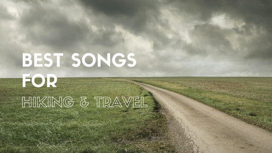Best Songs For Hiking and Travel