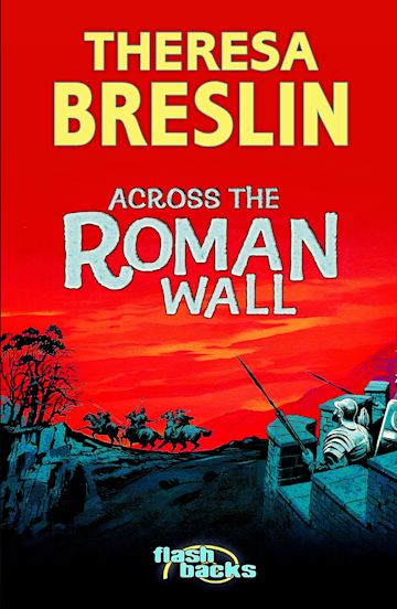 Across the Roman Wall / Theresa Breslin 2005